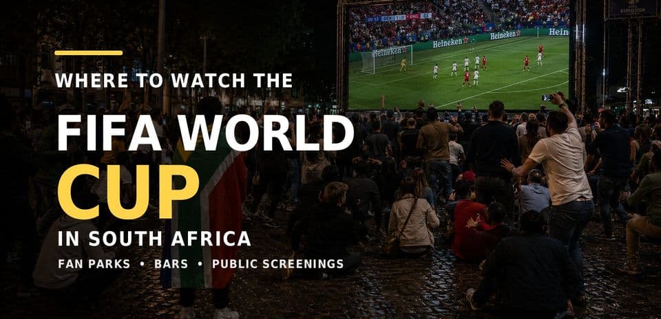 Cənubi Afrikada FIFA Dünya Kuboku 2026 Oyunlarını Harada İzləmək Olar?