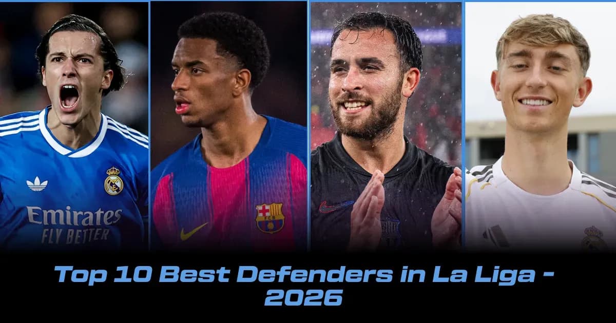 La Liqanın Ən Yaxşı Müdafiəçiləri: 2026-cı ilin Top 10 Müdafiəçisi