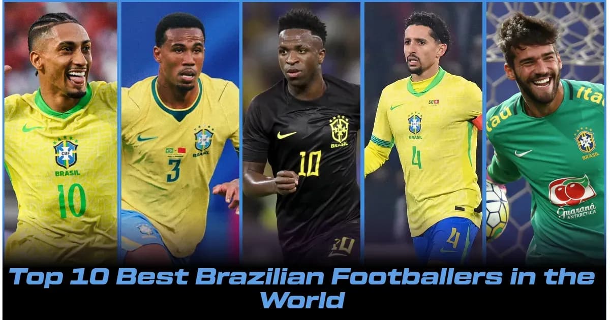 Ən Yaxşı Braziliyalı Futbolçular: 2026-cı ilin Top 10 Siyahısı